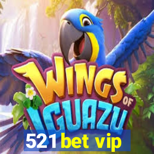 521 bet vip